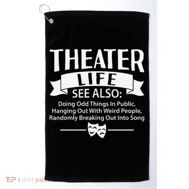 Theater Life Defination Musical Broadway Funny Novelty Golf Towel