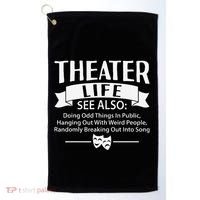 Theater Life Defination Musical Broadway Funny Novelty Golf Towel thumb 0