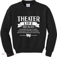 Theater Life Defination Musical Broadway Funny Novelty Kids Sweatshirt thumb 0
