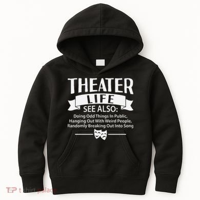 Theater Life Defination Musical Broadway Funny Novelty Kids Hoodie