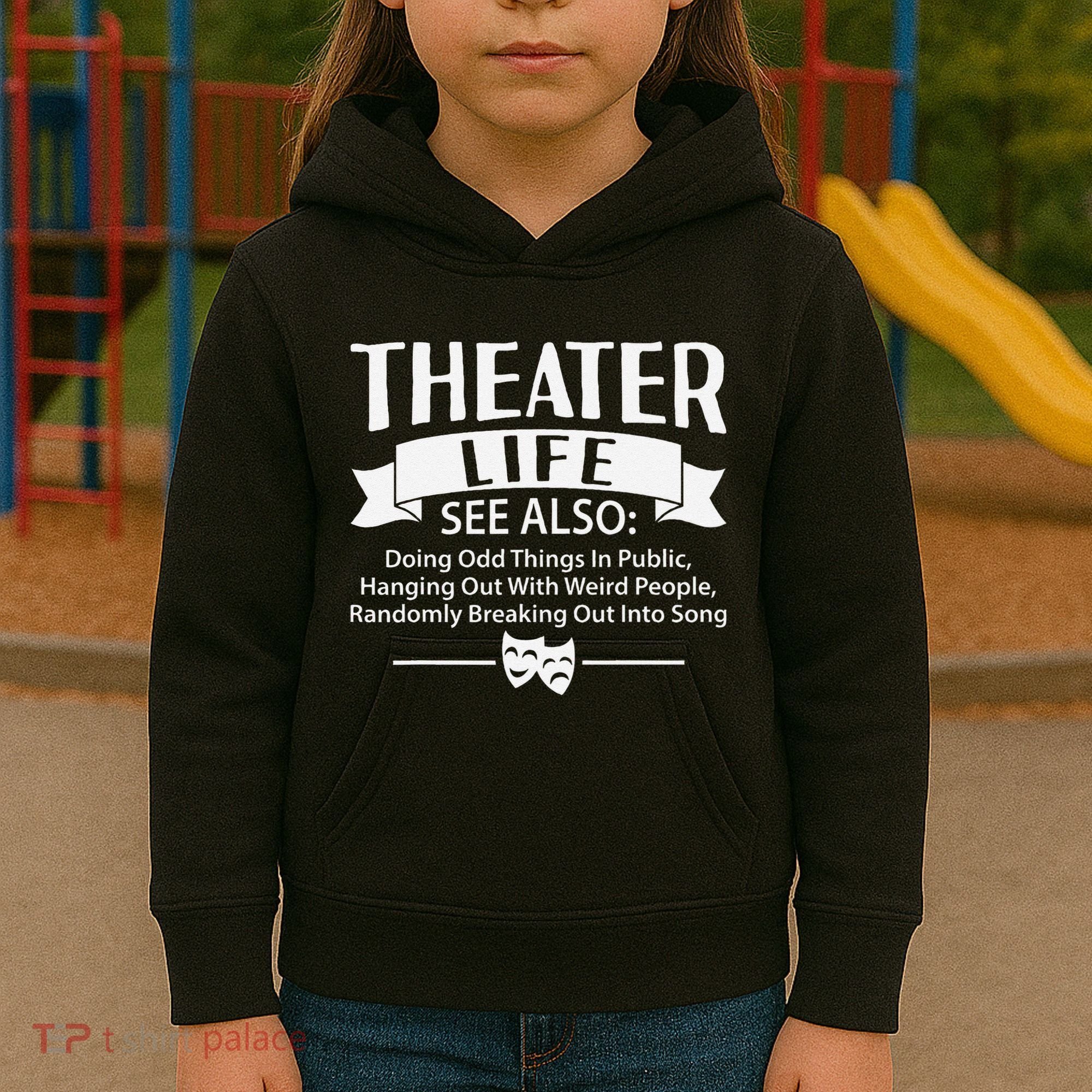 Theater Life Defination Musical Broadway Funny Novelty Kids Hoodie