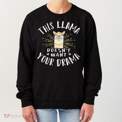 This Llama DoesnT Want Your Drama Women's Sweatshirt