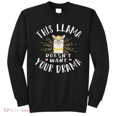 This Llama DoesnT Want Your Drama Sweatshirt