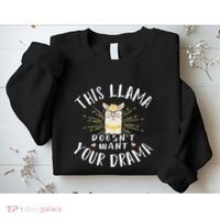 This Llama DoesnT Want Your Drama Sweatshirt thumb 2