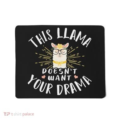 This Llama DoesnT Want Your Drama Mousepad