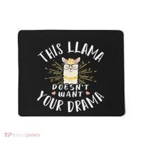 This Llama DoesnT Want Your Drama Mousepad thumb 0