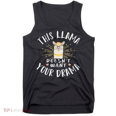 This Llama DoesnT Want Your Drama Tank Top