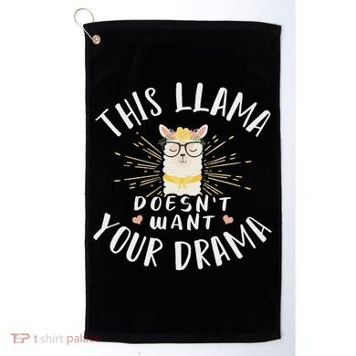 This Llama DoesnT Want Your Drama Golf Towel