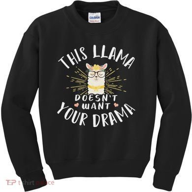 This Llama DoesnT Want Your Drama Kids Sweatshirt