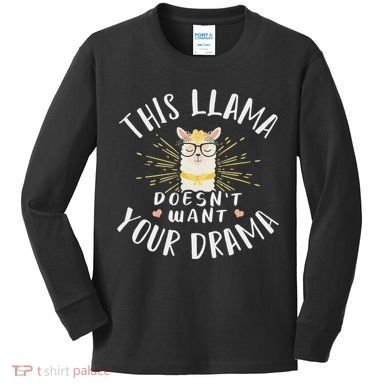 This Llama DoesnT Want Your Drama Kids Long Sleeve Shirt