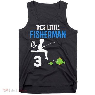 This Little Fisherman Is 3 Rd Cute Birthday Gift Tank Top