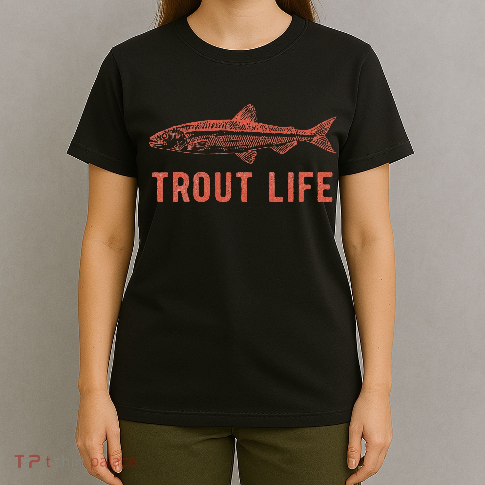 Trout Life Fly Fishing Fishing T-Shirt