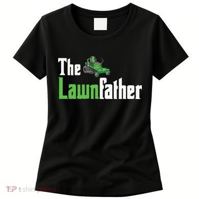 The Lawnfather Funny Lawn Mowing Women's T-Shirt