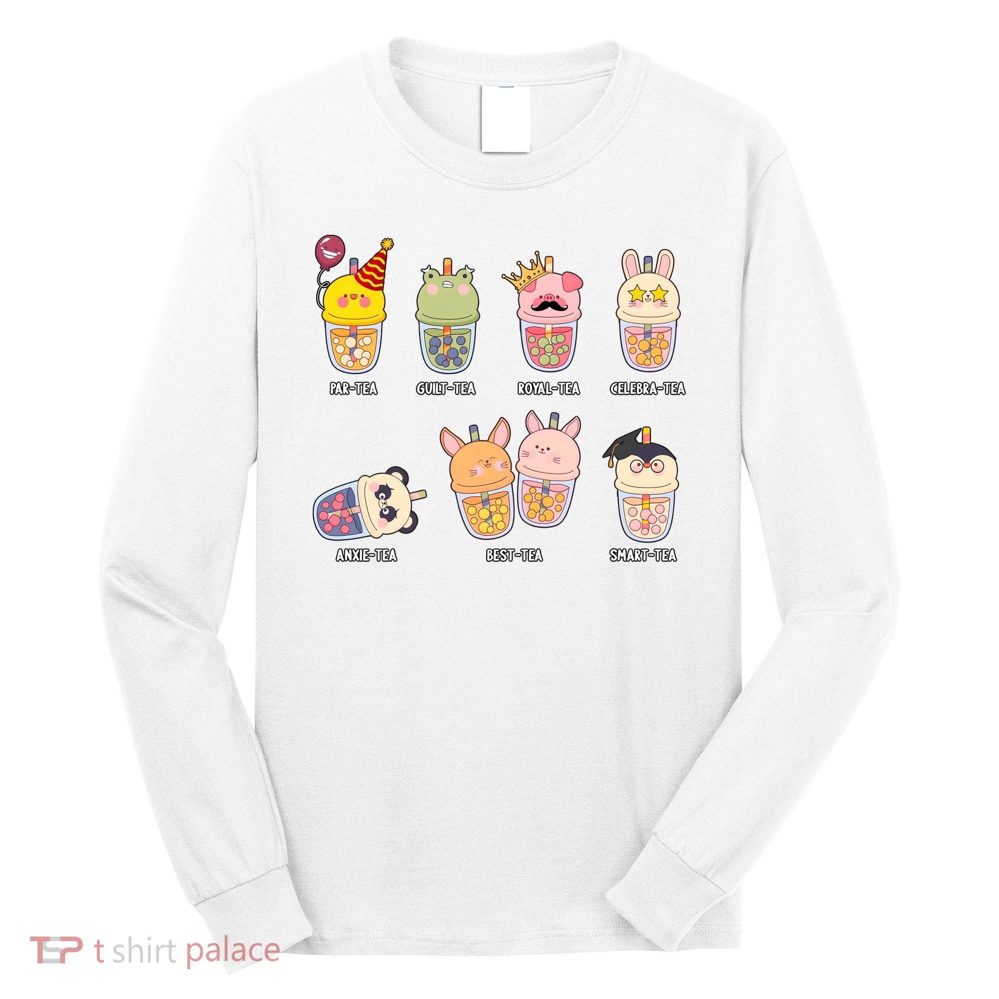 Tea Life Funny Cute Milk Tea Cup Milk Tea Lover Humorous Puns Long Sleeve Shirt