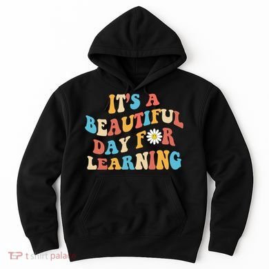 Teacher Life Gift Its A Beautiful Day Hoodie