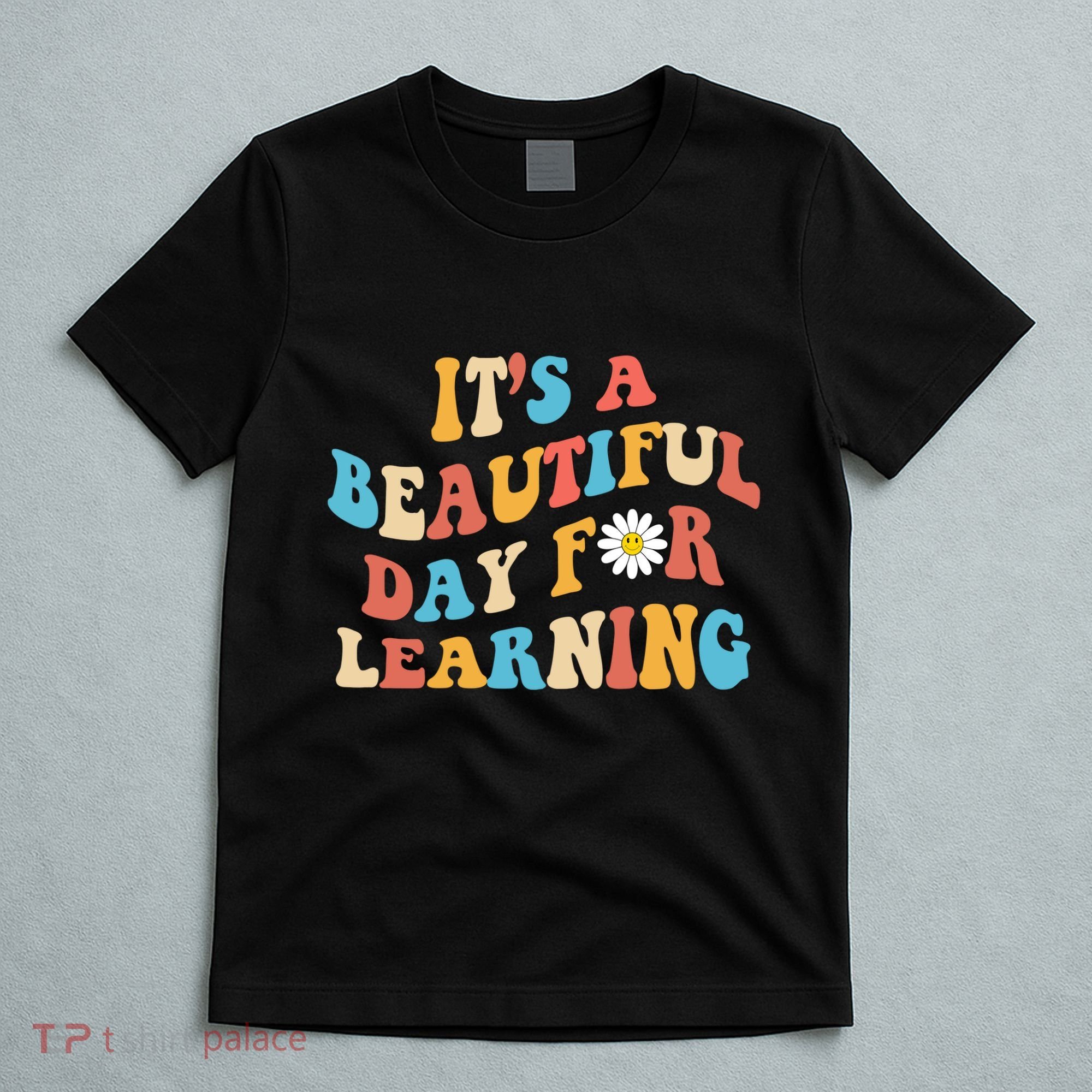 Teacher Life Gift Its A Beautiful Day T-Shirt