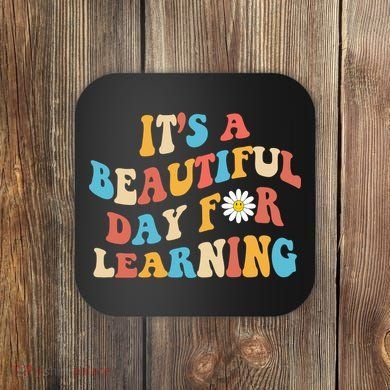 Teacher Life Gift Its A Beautiful Day Coaster