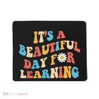 Teacher Life Gift Its A Beautiful Day Mousepad thumb 0