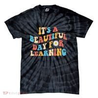 Teacher Life Gift Its A Beautiful Day Tie-Dye T-Shirt thumb 0