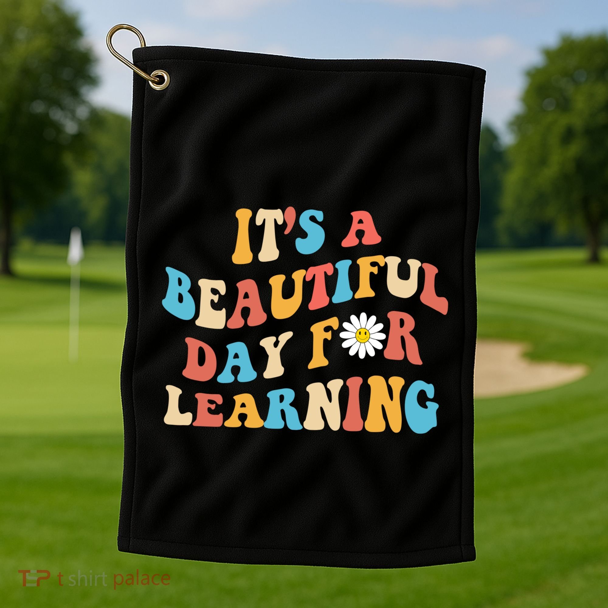 Teacher Life Gift Its A Beautiful Day Golf Towel