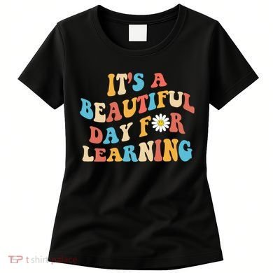 Teacher Life Gift Its A Beautiful Day Women's T-Shirt