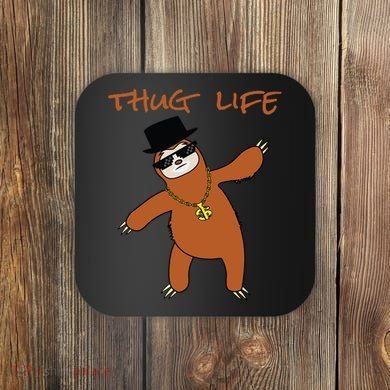 Thug Life Gangsta Sloth Coaster