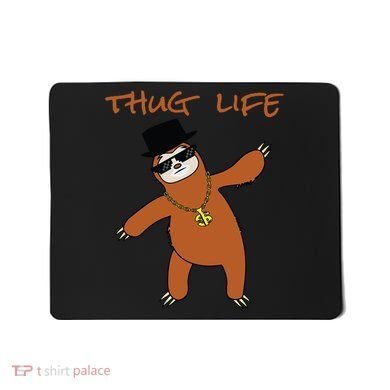Thug Life Gangsta Sloth Mousepad