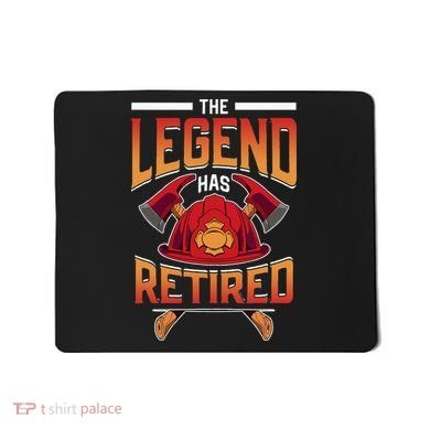 The Legend Has Retired Firefighter Fire Fighter Retirement Mousepad