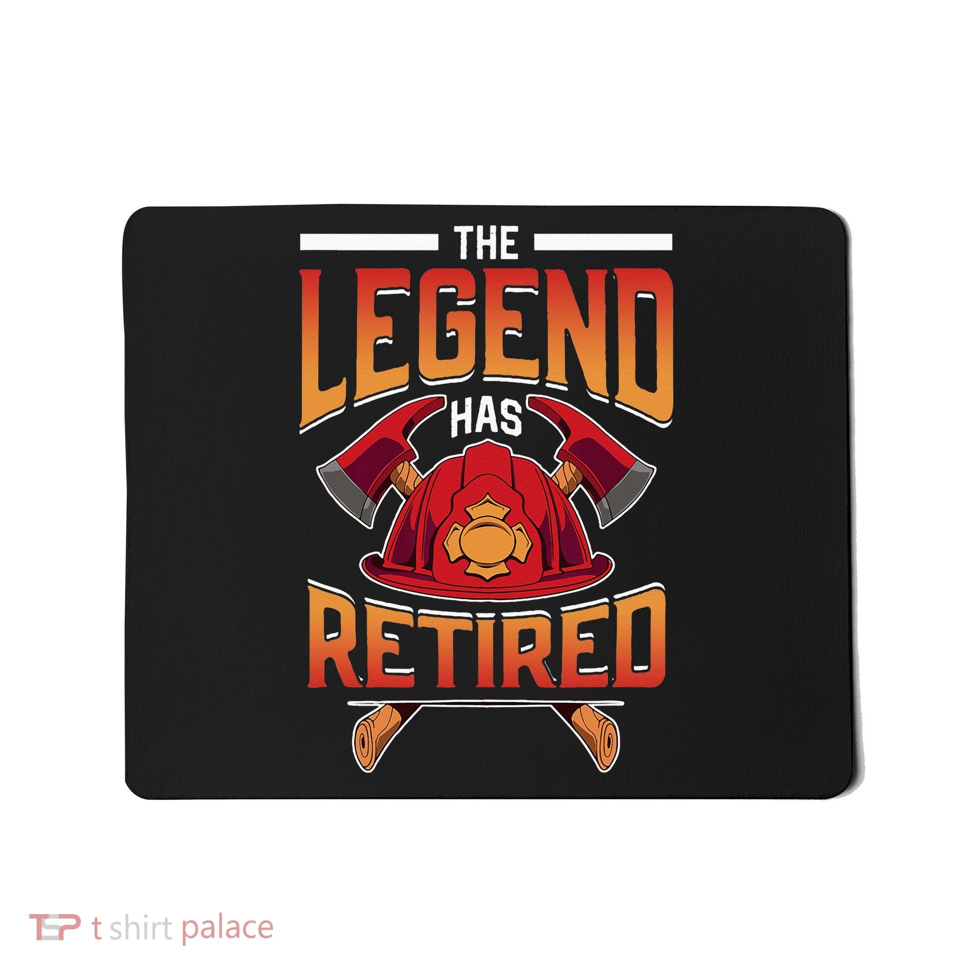 The Legend Has Retired Firefighter Fire Fighter Retirement Mousepad