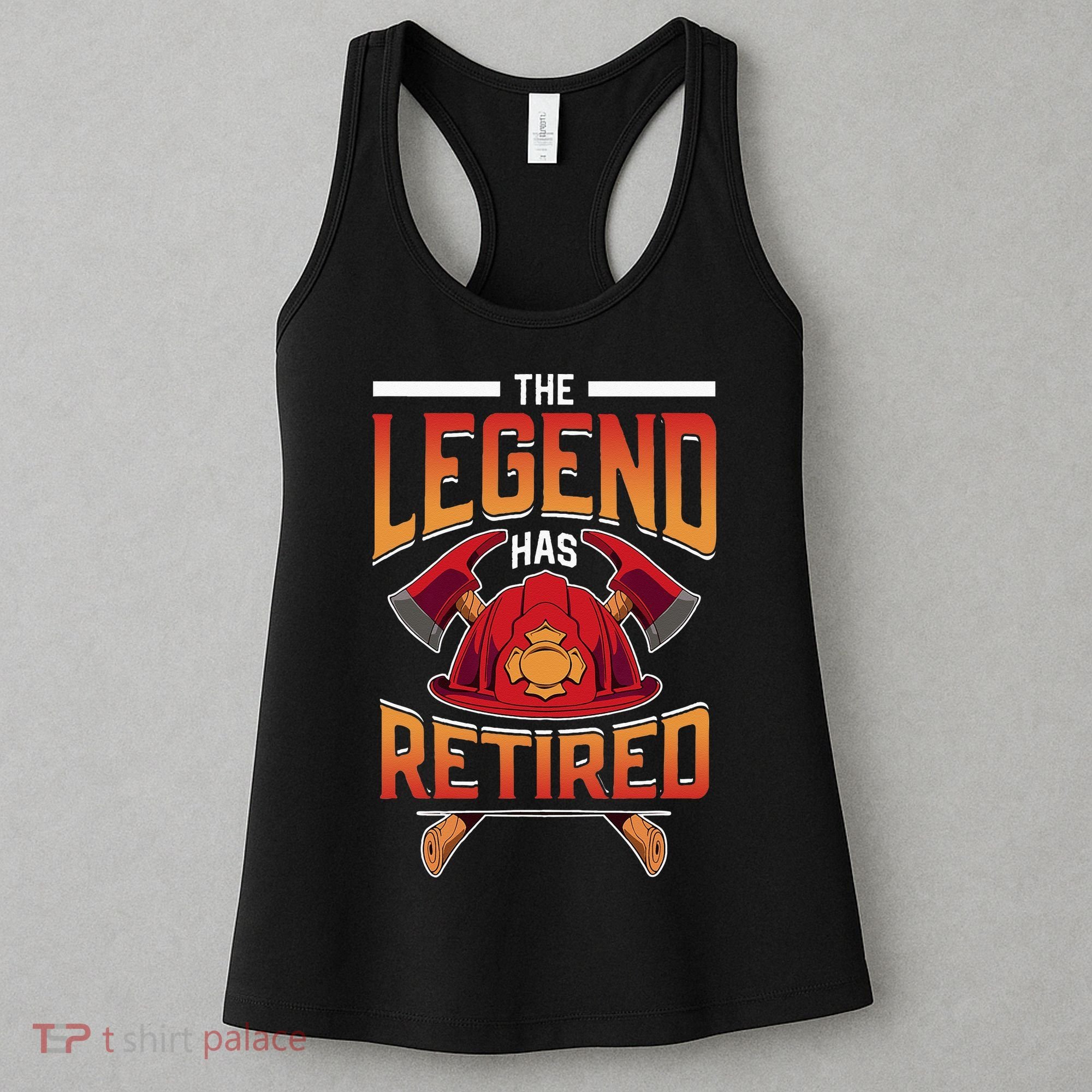 The Legend Has Retired Firefighter Fire Fighter Retirement Women's Tank Top