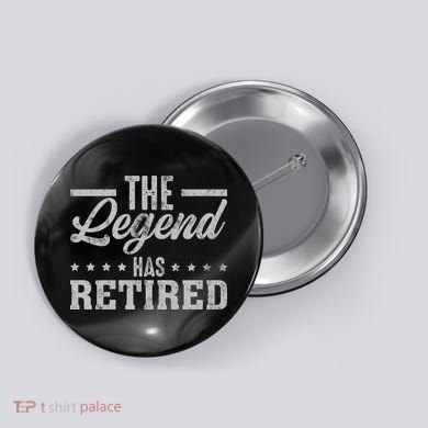 The Legend Has Retired Funny Cool Retirement Gift Button
