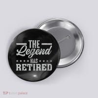 The Legend Has Retired Funny Cool Retirement Gift Button thumb 0