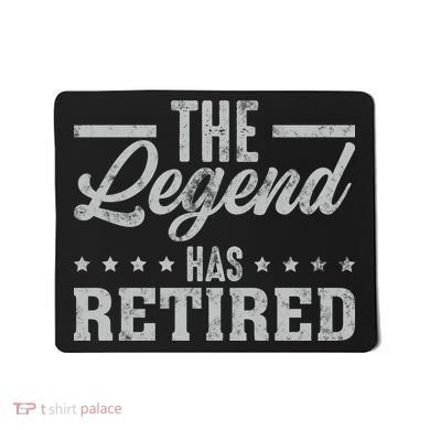 The Legend Has Retired Funny Cool Retirement Gift Mousepad