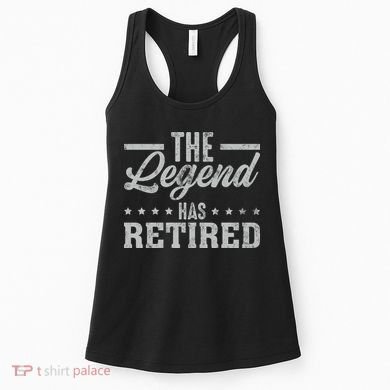 The Legend Has Retired Funny Cool Retirement Gift Women's Tank Top