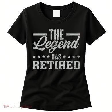 The Legend Has Retired Funny Cool Retirement Gift Women's T-Shirt