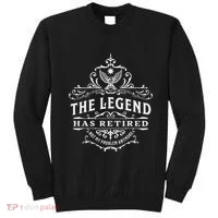 The Legend Has Retired Not My Problem Anymore Sweatshirt thumb 0