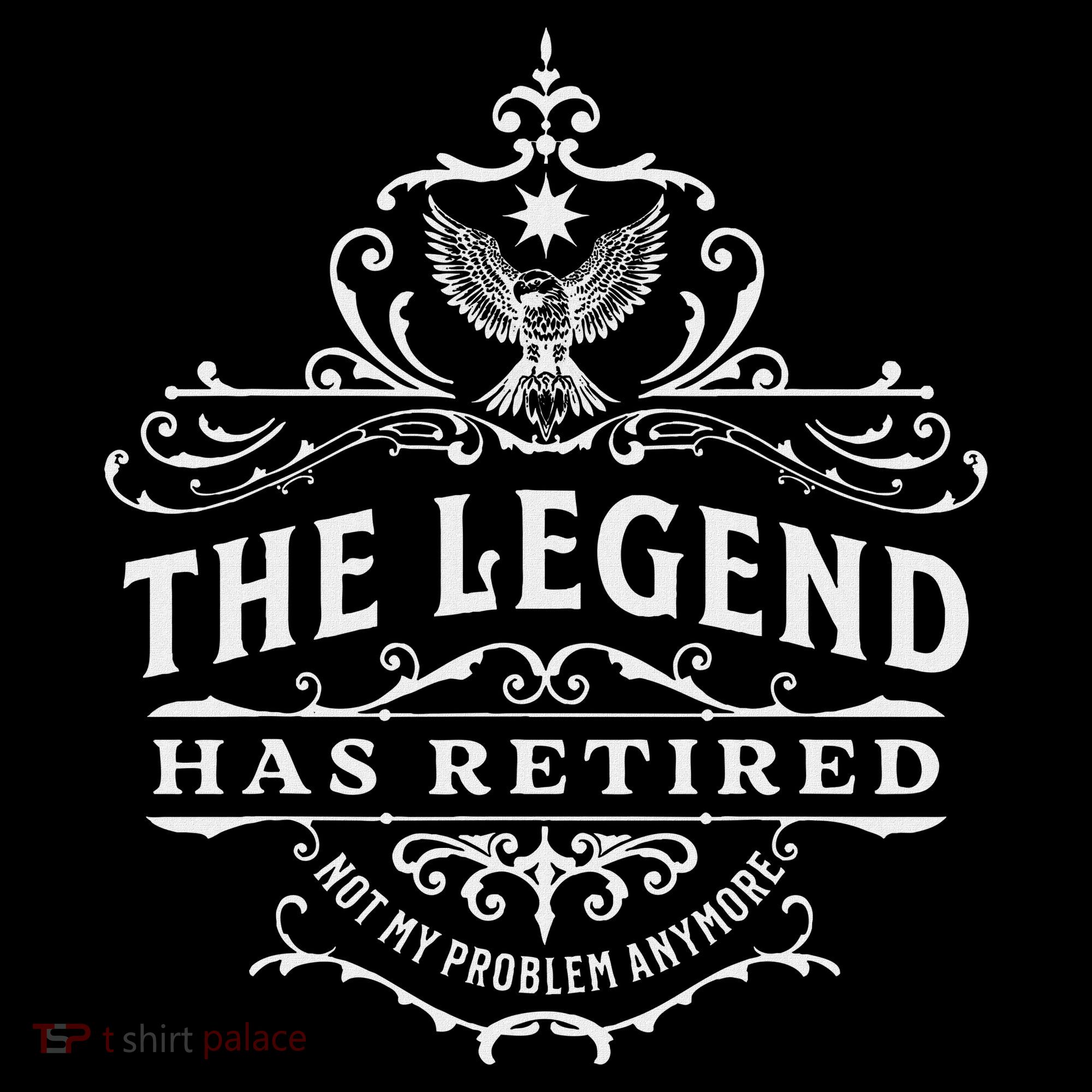 The Legend Has Retired Not My Problem Anymore Sweatshirt