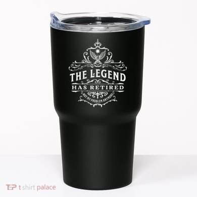 The Legend Has Retired Not My Problem Anymore Tumbler