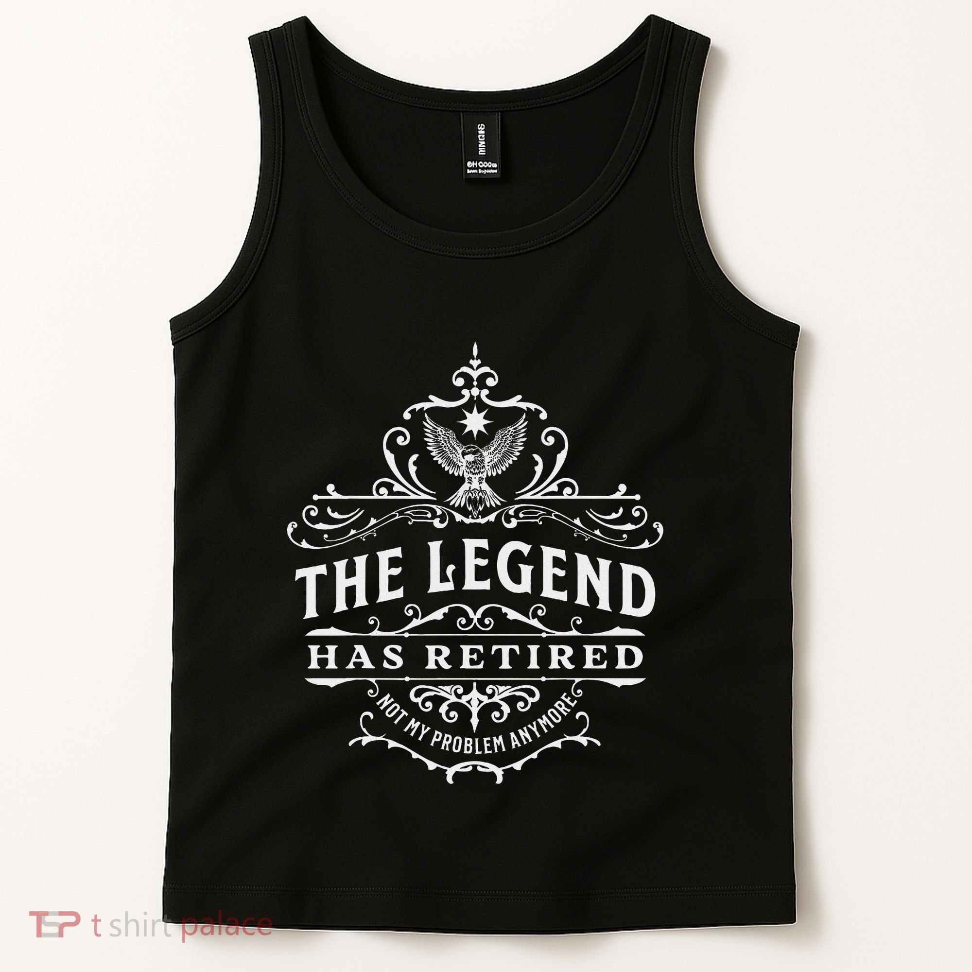 The Legend Has Retired Not My Problem Anymore Tank Top