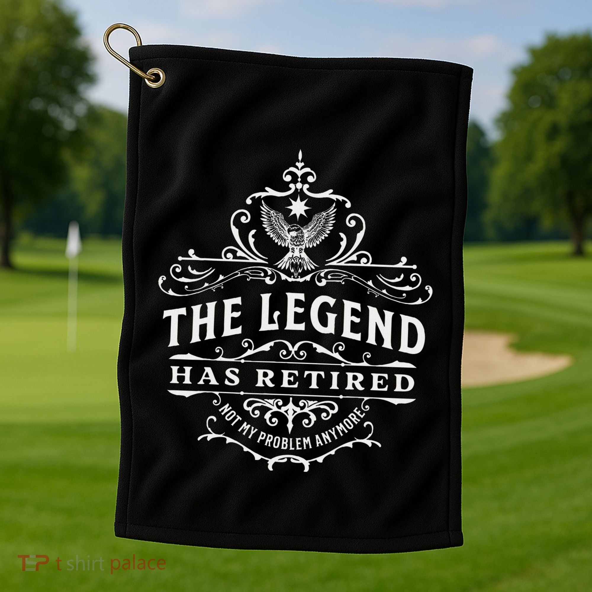 The Legend Has Retired Not My Problem Anymore Golf Towel