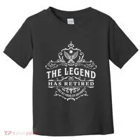 The Legend Has Retired Not My Problem Anymore Toddler T-Shirt thumb 0