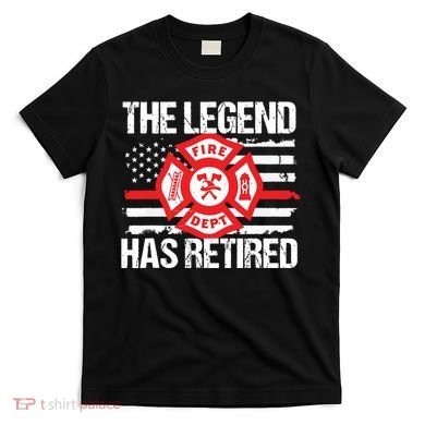 The Legend Has Retired Firefighter Retirement Party Gift T-Shirt