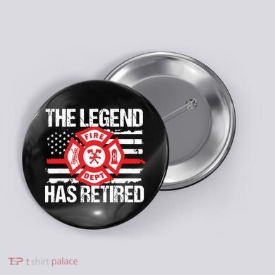 The Legend Has Retired Firefighter Retirement Party Gift Button