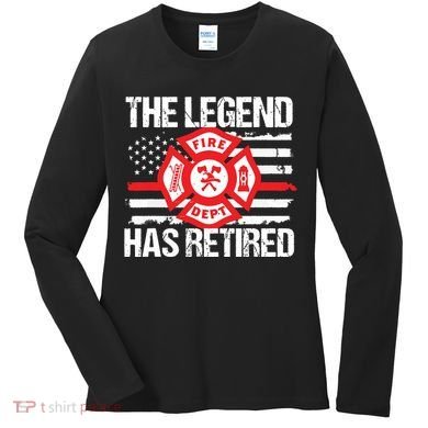 The Legend Has Retired Firefighter Retirement Party Gift Women's Long Sleeve Shirt