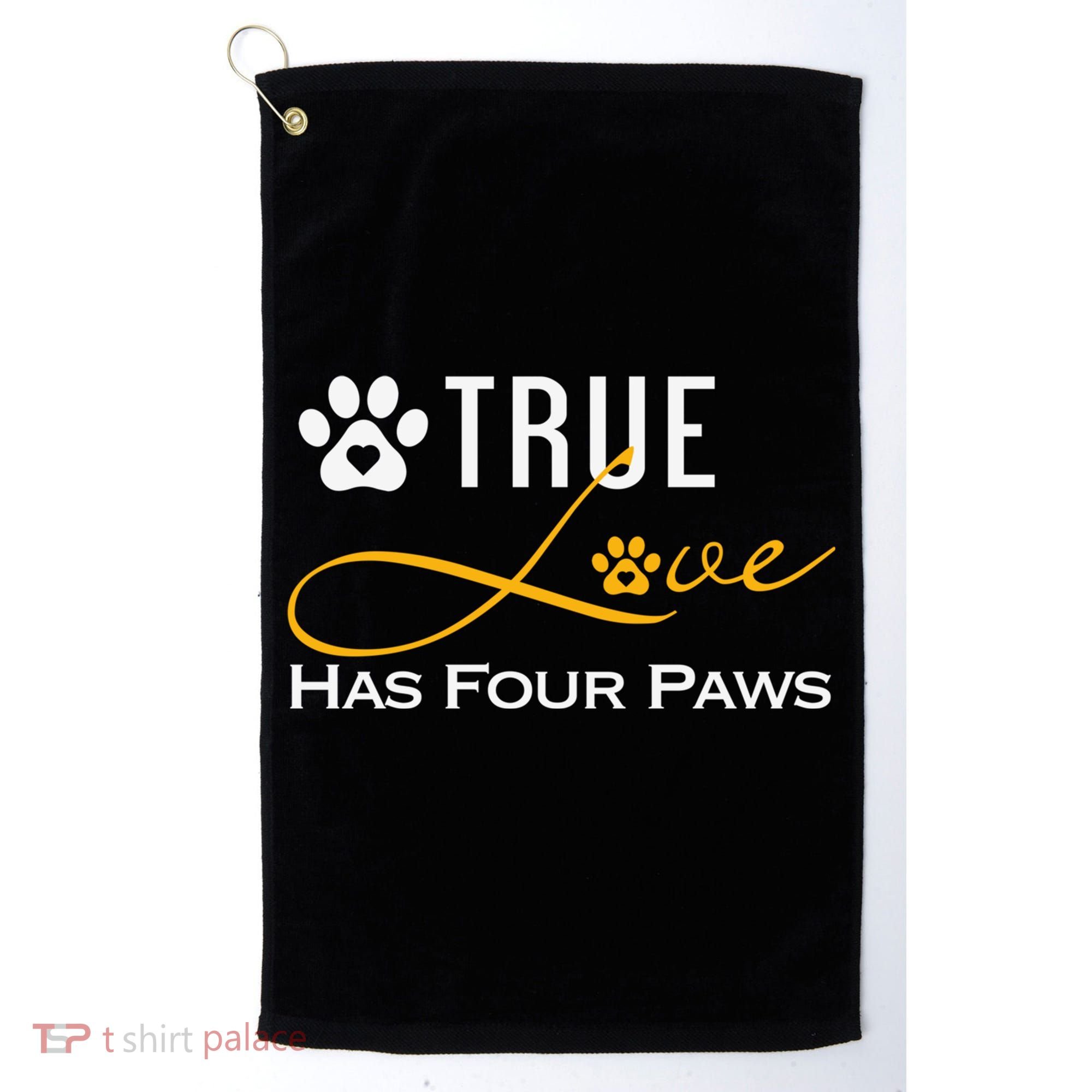True Love Has Four Paws Funny Dogs Cats Valentine Gift Golf Towel