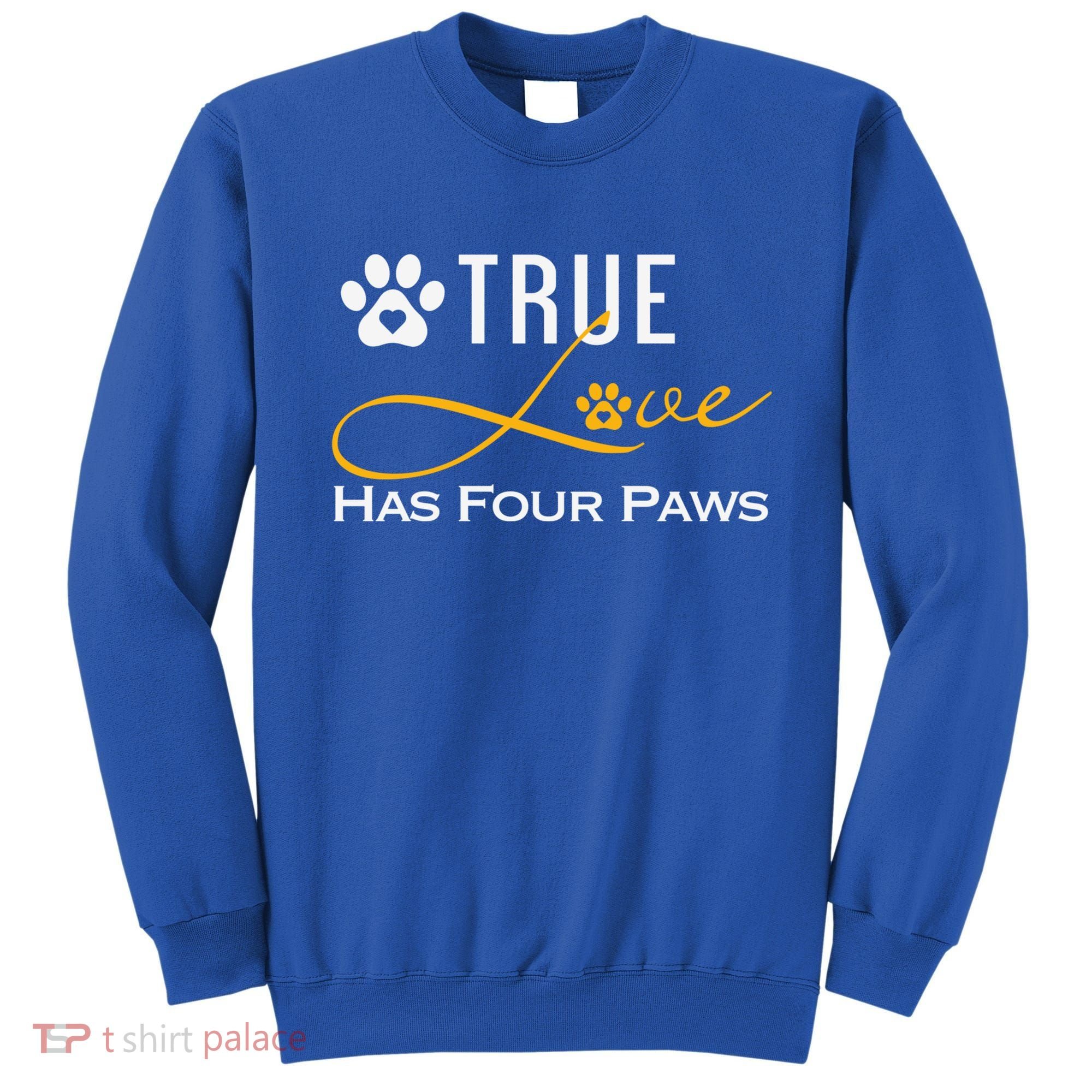 True Love Has Four Paws Funny Dogs Cats Valentine Gift Sweatshirt
