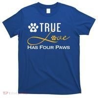 True Love Has Four Paws Funny Dogs Cats Valentine Gift T-Shirt thumb 0