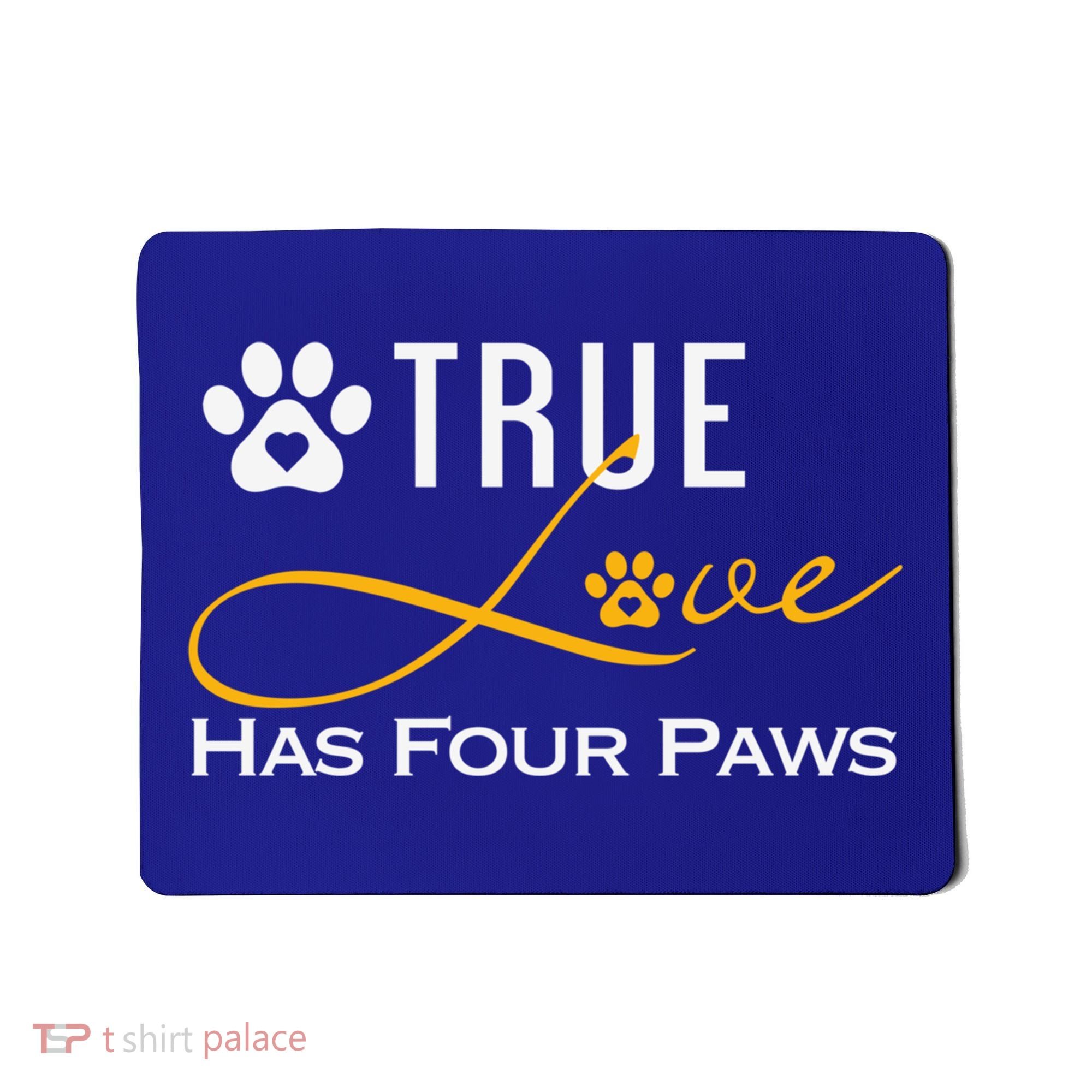 True Love Has Four Paws Funny Dogs Cats Valentine Gift Mousepad