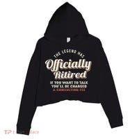 The Legend Has Officially Retired Tee Funny Retirement Crop Fleece Hoodie thumb 0