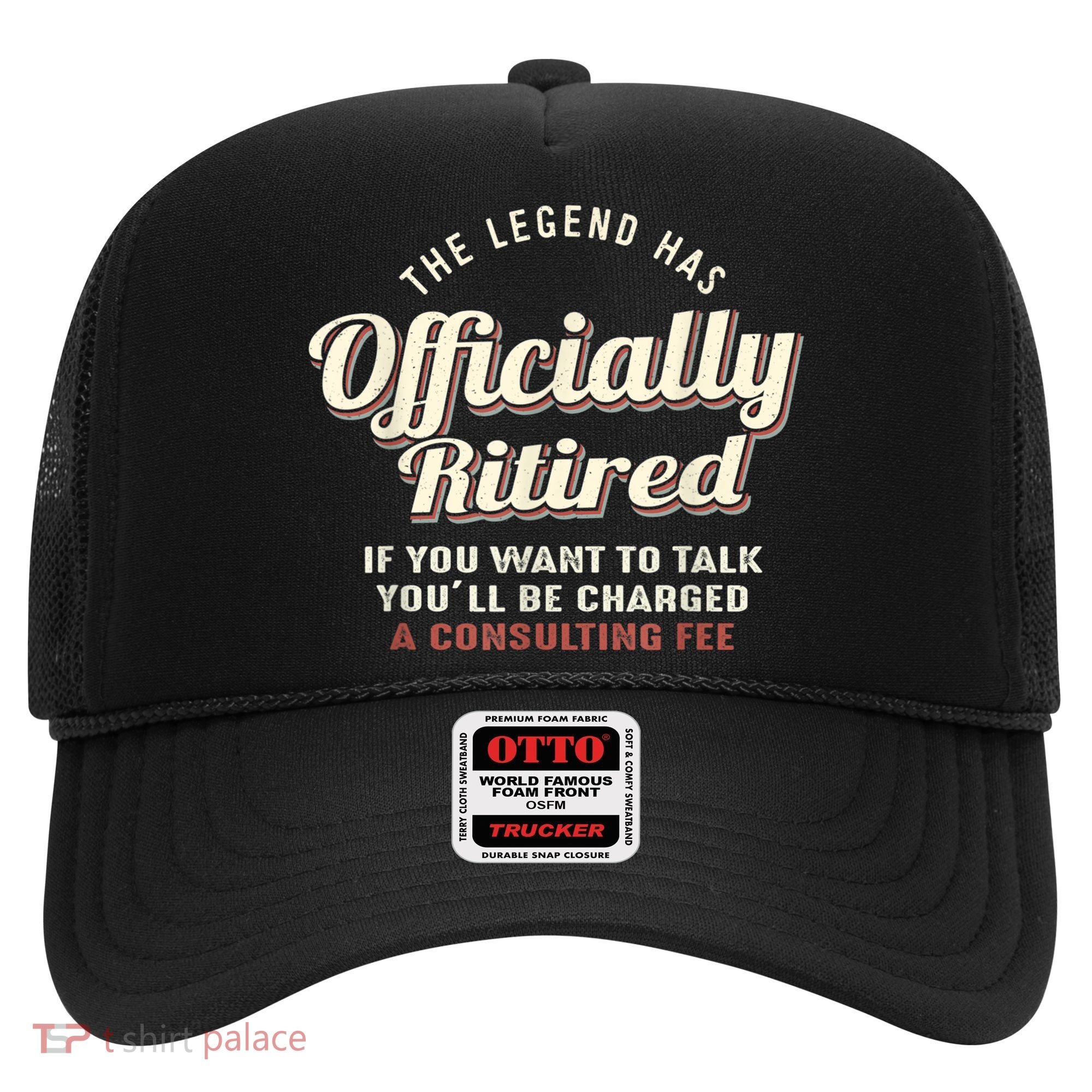 The Legend Has Officially Retired Tee Funny Retirement Hat